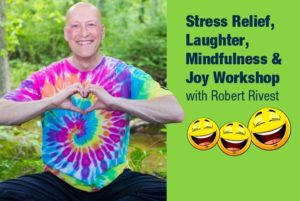 Robert Rivest Stress Relief Mindfulness and Laughter Yoga Workshop